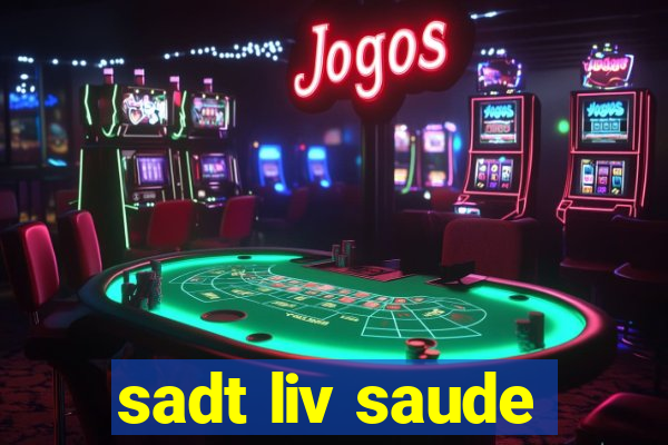 sadt liv saude